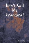 Don't Call Me Grandma!