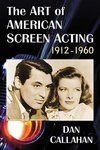 Callahan, D:  The Art of American Screen Acting, 1912-1960
