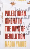 Palestinian Cinema in the Days of Revolution