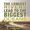 The Longest Rivers Lead to the Biggest Oceans - Geography Books for Kids Age 9-12 | Children's Geography Books