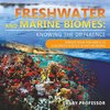 FRESHWATER & MARINE BIOMES