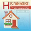 H is for House