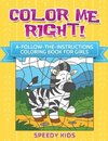 Color Me Right! A-Follow-the-Instructions Coloring Book for Girls