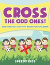 Cross The Odd Ones! Odd One Out Activity Book for Children