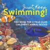 Just Keep Swimming! Fish Book for 4 Year Olds | Children's Animal Books