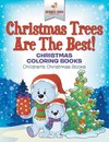 Christmas Trees Are The Best! Christmas Coloring Books | Children's Christmas Books