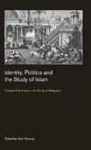 Identity, Politics and the Study of Islam