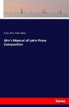 Ahn's Manual of Latin Prose Composition