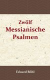 Zwölf Messianische Psalmen