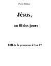 Jésus, au fil des jours, I/III de la promesse à l'an 27