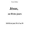 Jésus au fil des jours, III/III de juin 29 à l'an 30