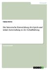 Die historische Entwicklung des Spiels und seiner Anwendung in der Schulbildung