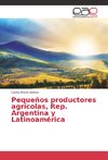 Pequeños productores agrícolas, Rep. Argentina y Latinoamérica