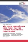 We kuruv mapuche pu kara mew: Nuevos vientos mapuche en las ciudades