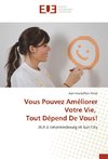 Vous Pouvez Améliorer Votre Vie, Tout Dépend De Vous!