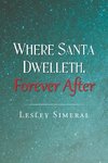 Where Santa Dwelleth, Forever After