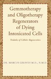 Gemmotherapy and Oligotherapy Regenerators of Dying Intoxicated Cells