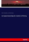 An Inquiry Concerning the Invention of Printing