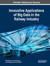 Innovative Applications of Big Data in the Railway Industry