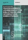 Praxishandbuch Urheberrecht für Bibliotheken und Informationseinrichtungen