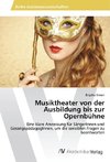 Musiktheater von der Ausbildung bis zur Opernbühne