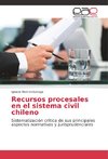 Recursos procesales en el sistema civil chileno