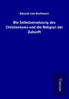 Die Selbstzersetzung des Christentums und die Religion der Zukunft