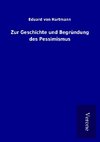 Zur Geschichte und Begründung des Pessimismus