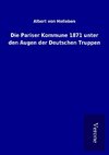 Die Pariser Kommune 1871 unter den Augen der Deutschen Truppen