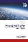 Euthanasia and Physician-Assisted Suicide in South-East Europe