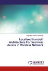 Localized Handoff Architecture For Seamless Access in Wireless Network