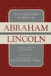 Uncollected Works of Abraham Lincoln