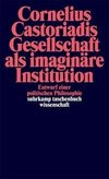 Gesellschaft als imaginäre Institution