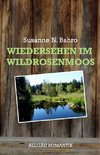 Bahro, S: Wiedersehen im Wildrosenmoos