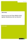 Internetzensur in China. Welche Rolle spielen Dissidenten wie Liu Xiaobo?