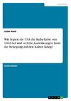 Wie legten die USA die Kuba-Krise von 1962 bei und welche Auswirkungen hatte die Beilegung auf den Kalten Krieg?