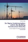 Six Sigma Implementation within the Building Construction Industry