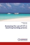 Assessing the use of ICT in teaching learning process