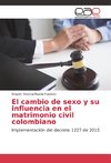 El cambio de sexo y su influencia en el matrimonio civil colombiano