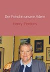 Der Feind in unsere Adern