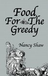 Shaw, N: Food For The Greedy