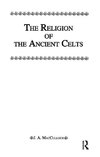 Macculloch: Religion Of The Ancient Celts