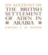 Hunter, F: Account of the British Settlement of Aden in Arab