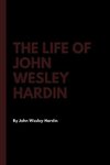 The Life of John Wesley Hardin