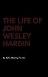 The Life of John Wesley Hardin