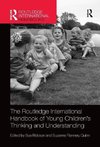 The Routledge International Handbook of Young Children's Thinking and Understanding