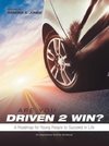 Are You Driven 2 Win? A Roadmap for Young People to Succeed in Life