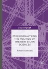 Psychoanalyzing the Politics of the New Brain Sciences