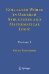 Collected Works in Ordered Structures and Mathematical Logic