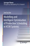 Modelling and Intelligent Optimisation of Production Scheduling in VCIM Systems